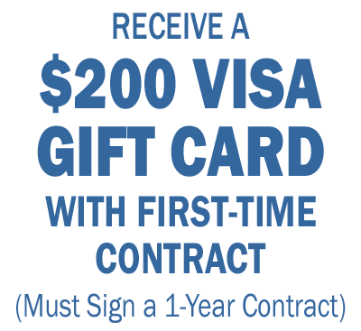 Receive a $200 Visa Gift Card with First-Time Contract (Must Sign a 1-Year Contract)
